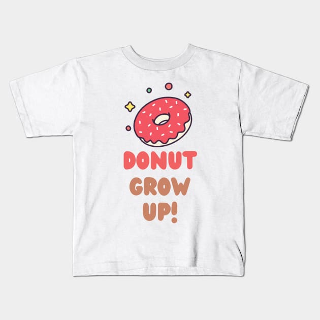 donut grow up Kids T-Shirt by Pop on Elegance